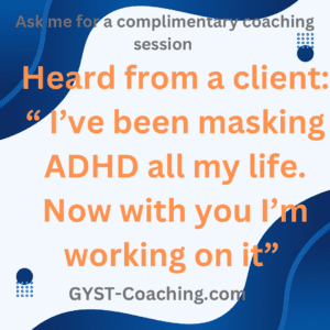 
Stop Masking ADHD And Address It With GYST Success Coaching