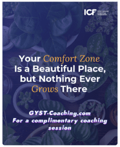 GYST* Success Coaching Supports You To Grow Out Of Your Comfort Zone