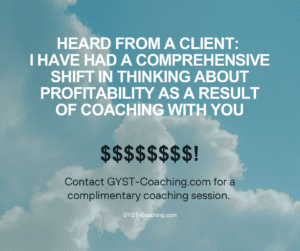 Shift in Thinking About Profitability As a Result of GYST Success Coaching