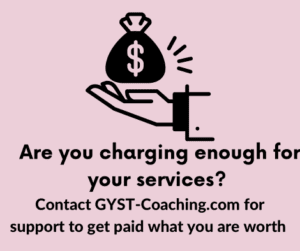 Are You Being Paid Enough For Your Services? GYST* Success Coaching Can Help